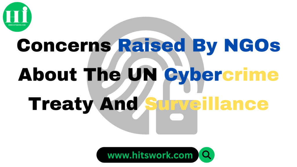 Concerns Raised by NGOs about the UN Cybercrime Treaty and Surveillance